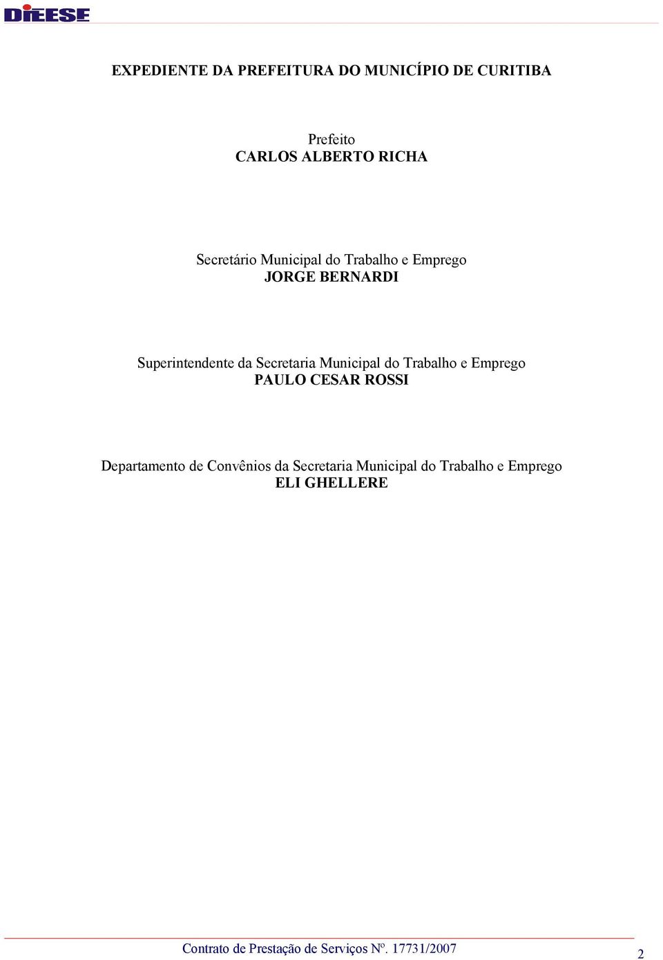 Municipal do Trabalho e Emprego PAULO CESAR ROSSI Departamento de Convênios da