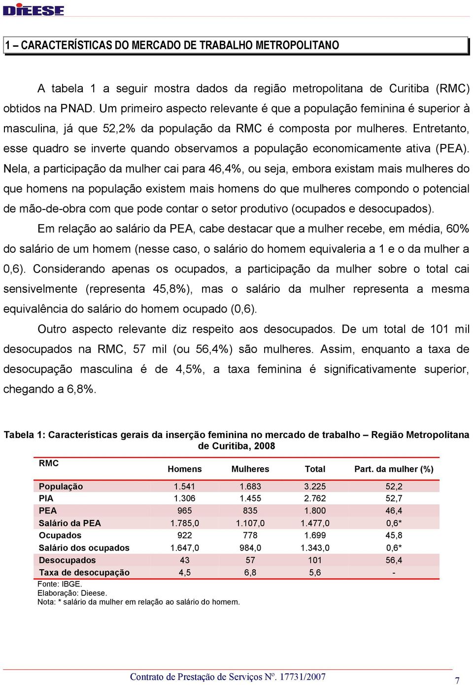 Entretanto, esse quadro se inverte quando observamos a população economicamente ativa (PEA).