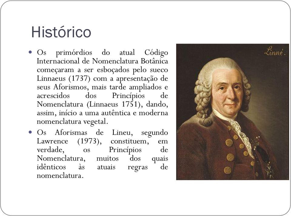 (Linnaeus 1751), dando, assim, início a uma autêntica e moderna nomenclatura vegetal.