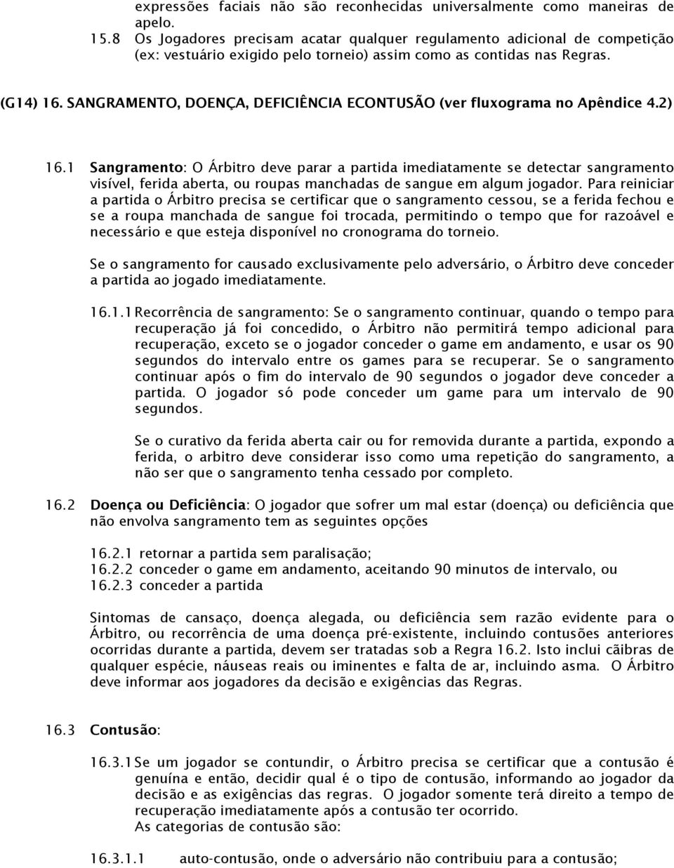SANGRAMENTO, DOENÇA, DEFICIÊNCIA ECONTUSÃO (ver fluxograma no Apêndice 4.2) 16.