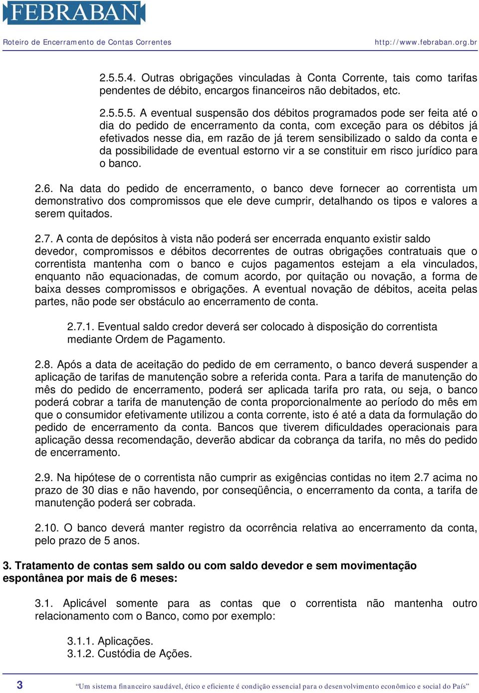 a se constituir em risco jurídico para o banco. 2.6.