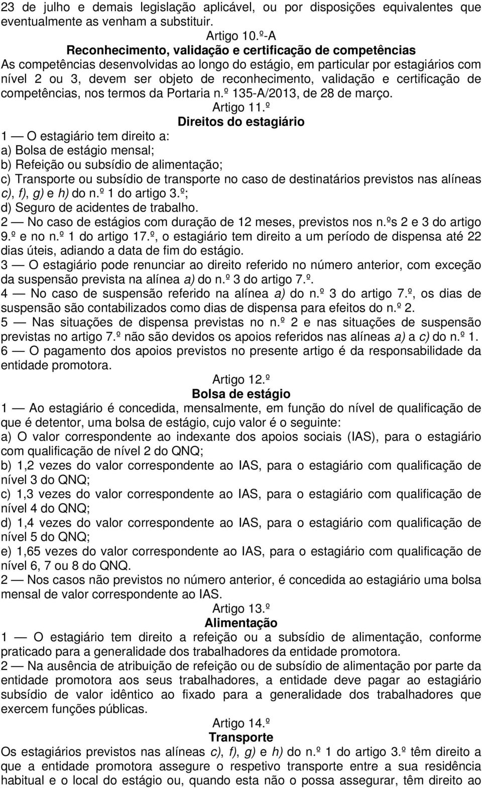 validação e certificação de competências, nos termos da Portaria n.º 135-A/2013, de 28 de março. Artigo 11.