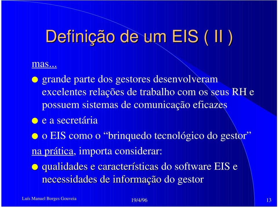 RH e possuem sistemas de comunicação eficazes O e a secretária O o EIS como o brinquedo