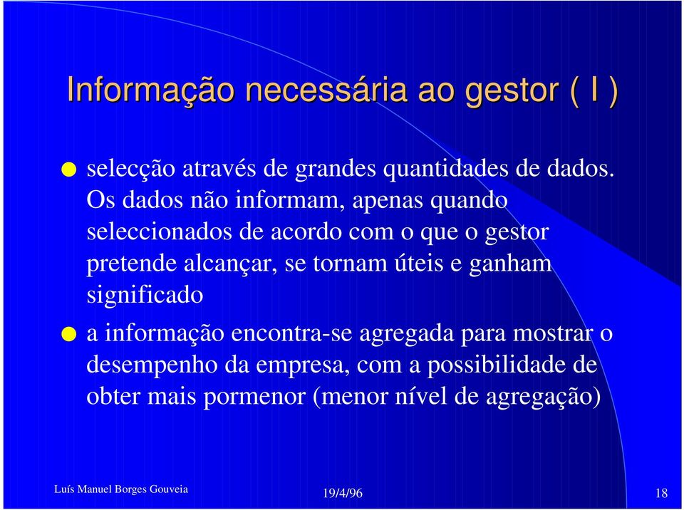 alcançar, se tornam úteis e ganham significado O a informação encontra-se agregada para