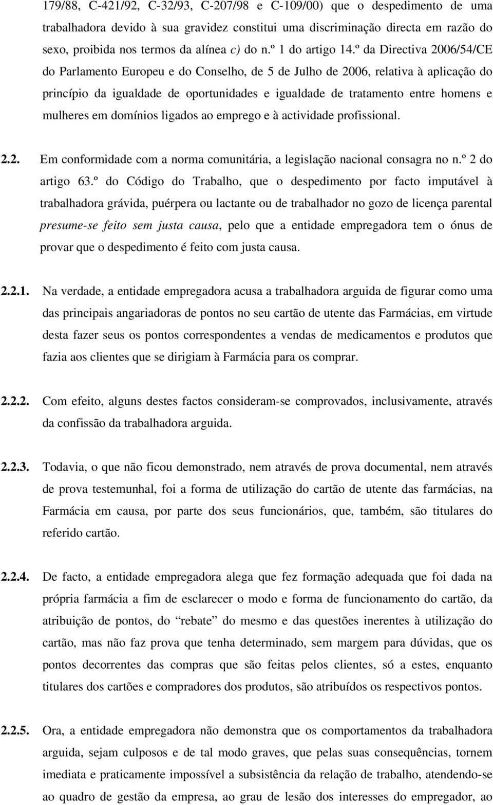 º da Directiva 2006/54/CE do Parlamento Europeu e do Conselho, de 5 de Julho de 2006, relativa à aplicação do princípio da igualdade de oportunidades e igualdade de tratamento entre homens e mulheres