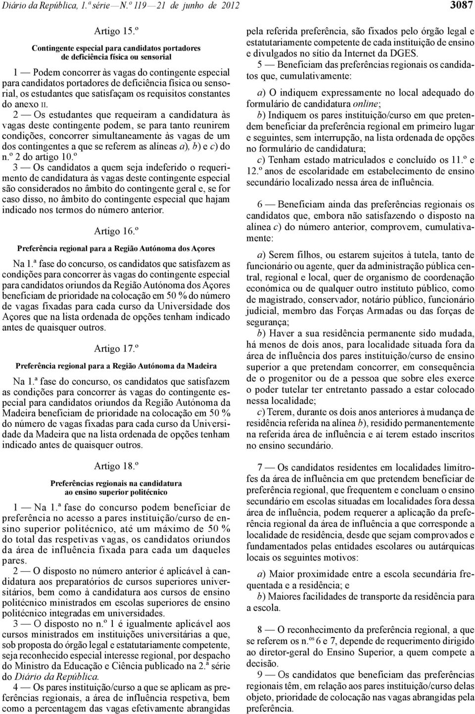 estudantes que satisfaçam os requisitos constantes do anexo II.