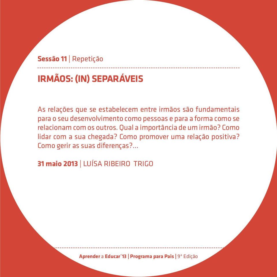 relacionam com os outros. Qual a importância de um irmão? Como lidar com a sua chegada?