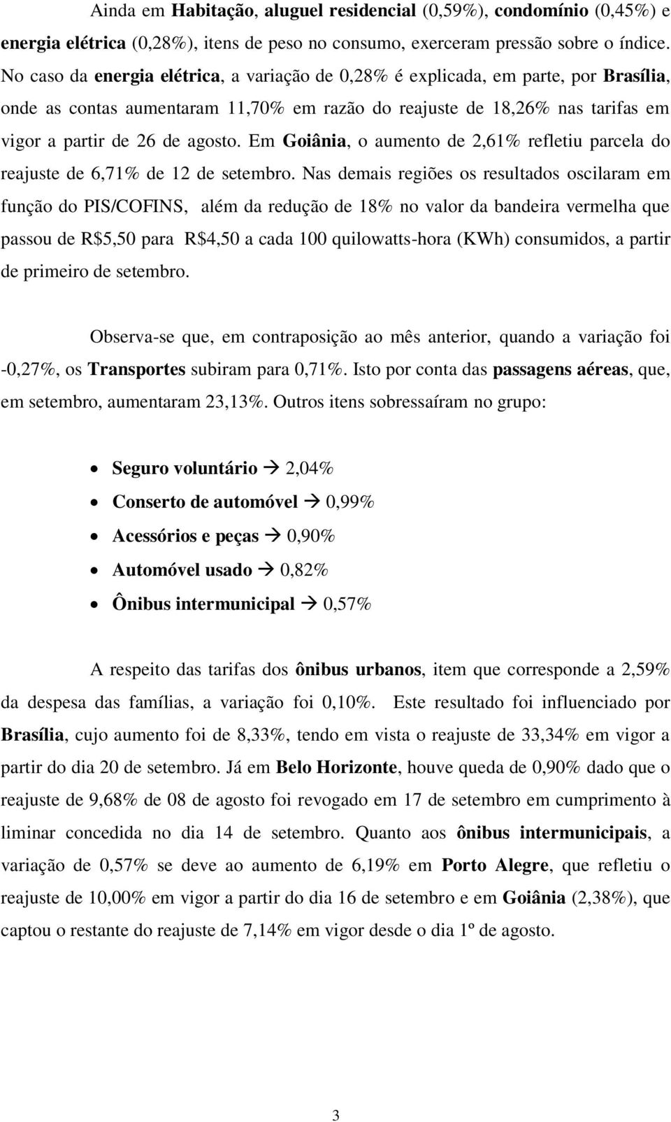 Em Goiânia, o aumento de 2,61% refletiu parcela do reajuste de 6,71% de 12 de setembro.