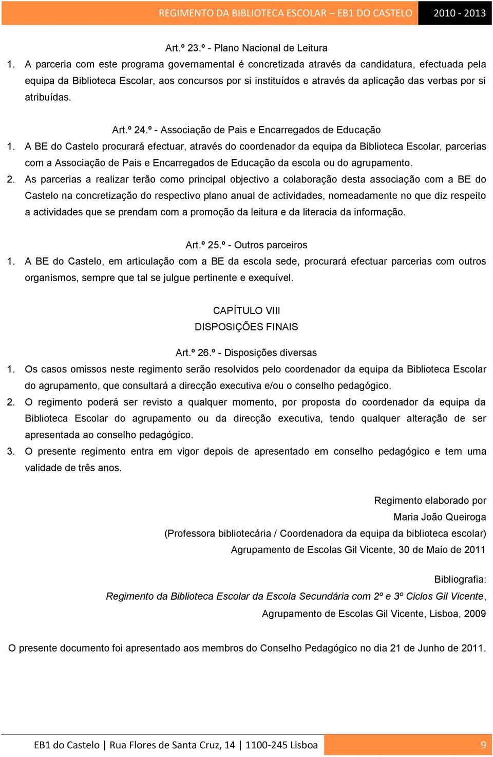 si atribuídas. Art.º 24.º - Associação de Pais e Encarregados de Educação 1.