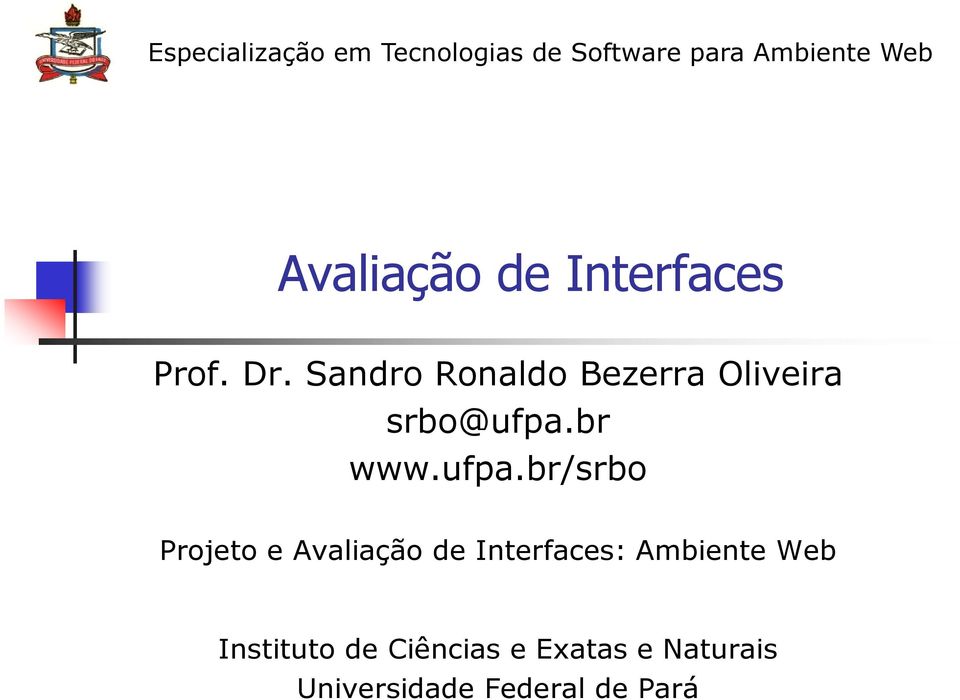 Sandro Ronaldo Bezerra Oliveira srbo@ufpa.