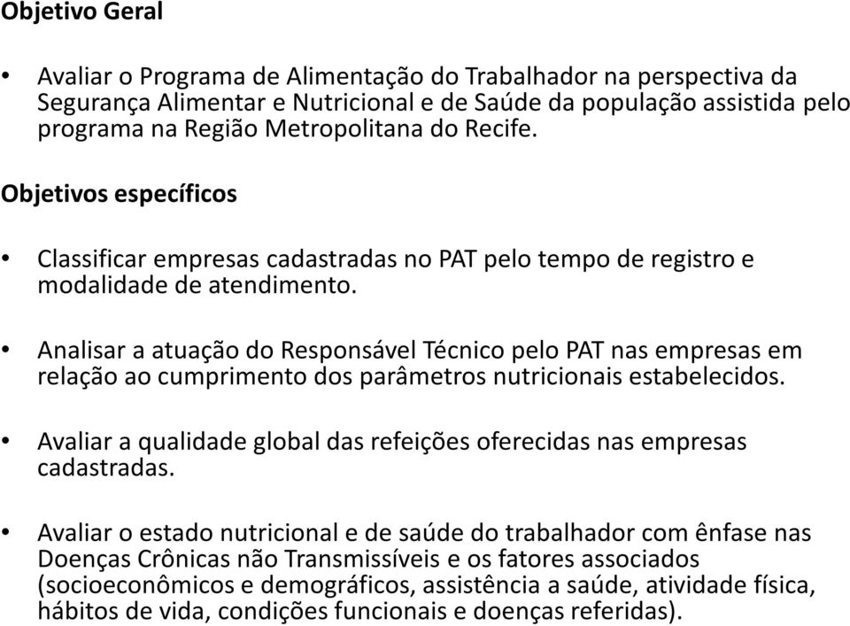 Analisar a atuação do Responsável Técnico pelo PAT nas empresas em relação ao cumprimento dos parâmetros nutricionais estabelecidos.