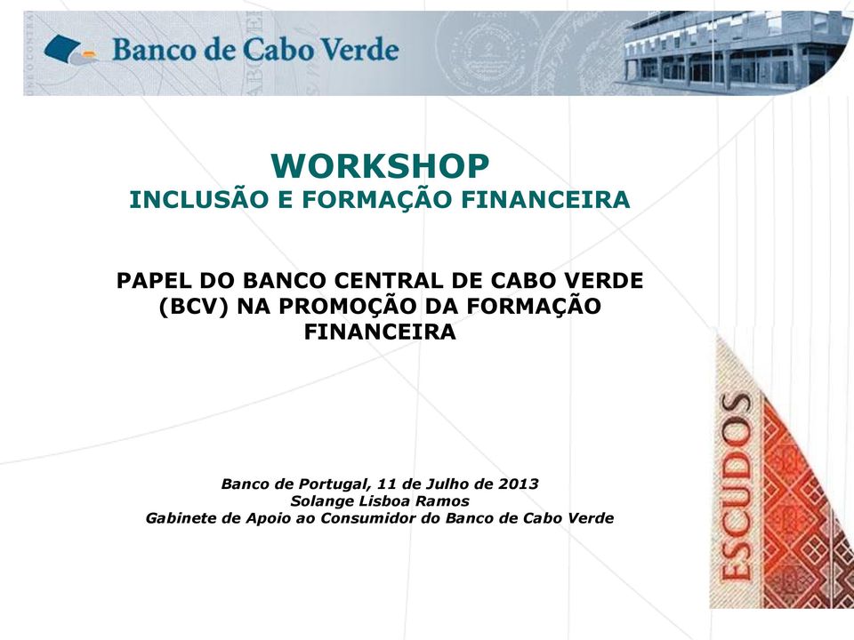 FINANCEIRA Banco de Portugal, 11 de Julho de 2013 Solange