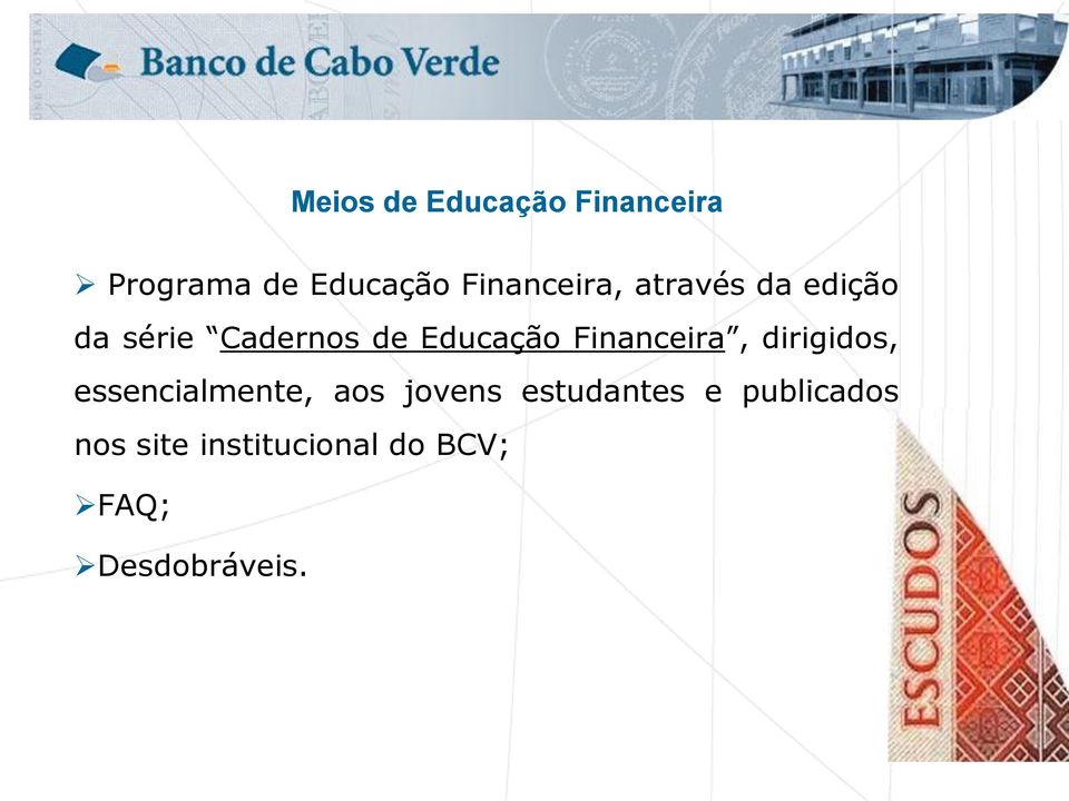 Educação Financeira, dirigidos, essencialmente, aos jovens