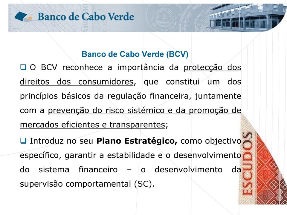 promoção de mercados eficientes e transparentes; Introduz no seu Plano Estratégico, como objectivo específico,