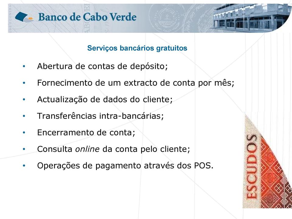 do cliente; Transferências intra-bancárias; Encerramento de conta;