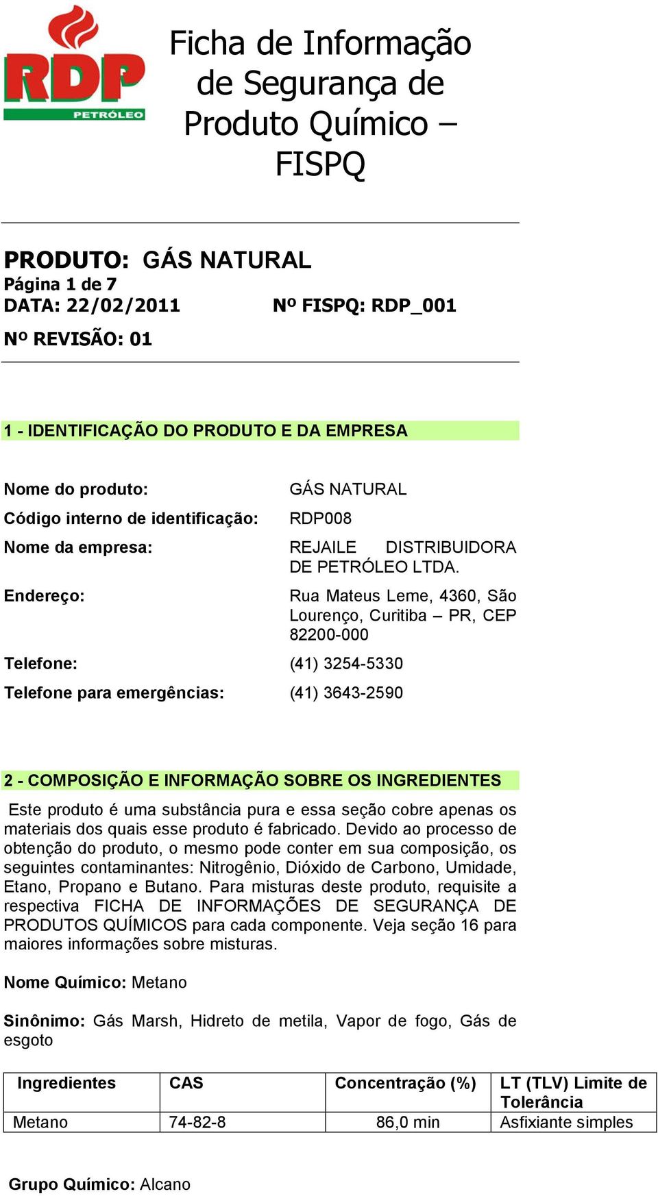 produto é uma substância pura e essa seção cobre apenas os materiais dos quais esse produto é fabricado.