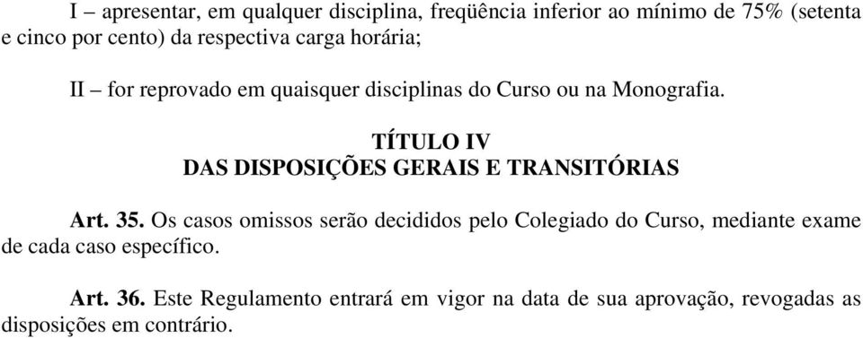 TÍTULO IV DAS DISPOSIÇÕES GERAIS E TRANSITÓRIAS Art. 35.
