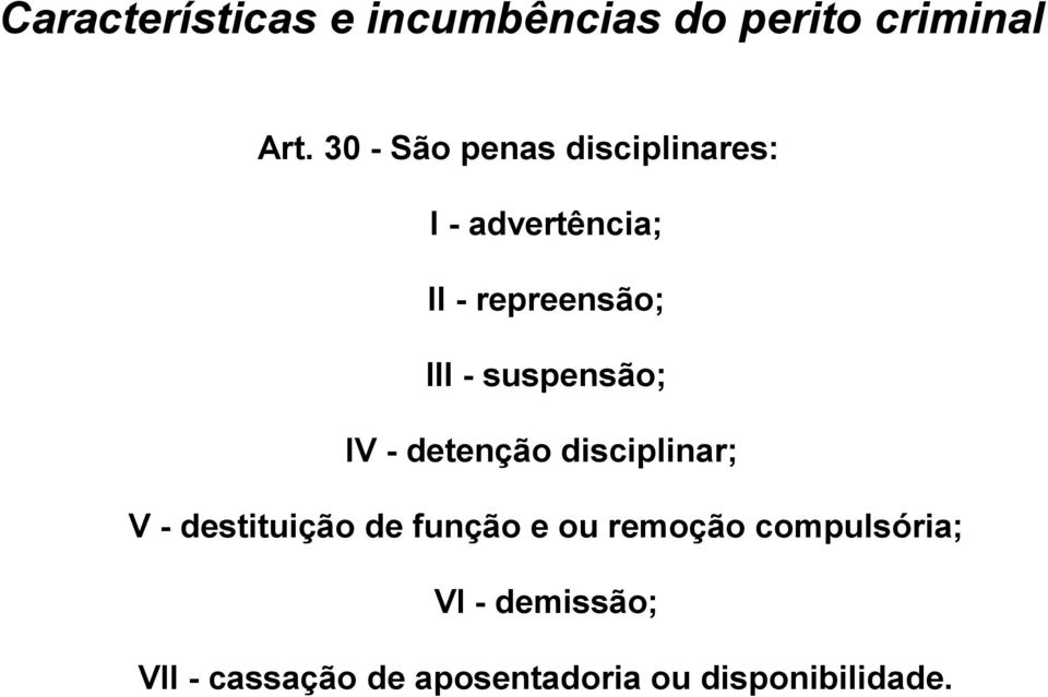 - destituição de função e ou remoção compulsória; VI -