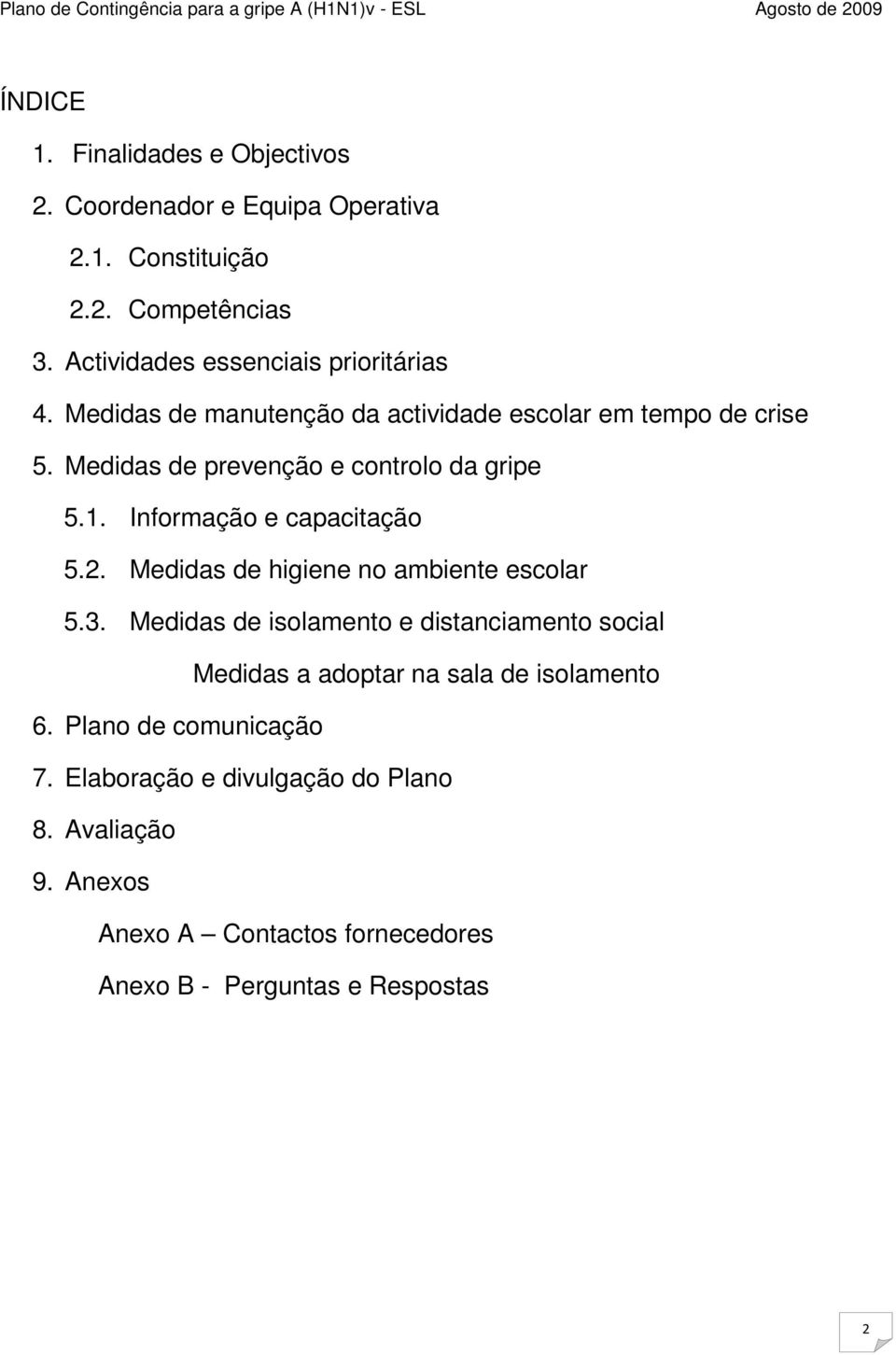 Medidas de prevenção e controlo da gripe 5.1. Informação e capacitação 5.2. Medidas de higiene no ambiente escolar 5.3.