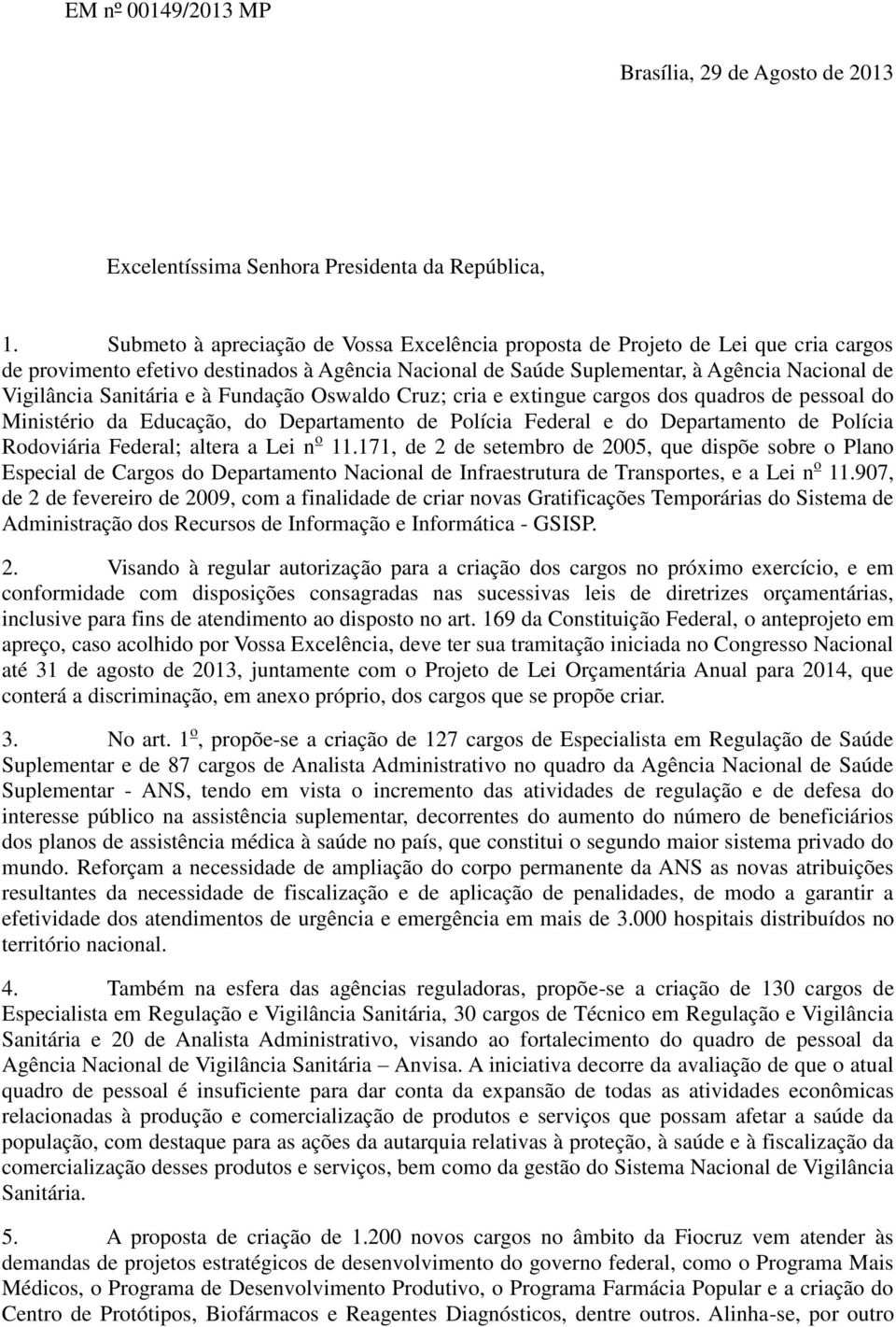 Sanitária e à Fundação Oswaldo Cruz; cria e extingue cargos dos quadros de pessoal do Ministério da Educação, do Departamento de Polícia Federal e do Departamento de Polícia Rodoviária Federal;