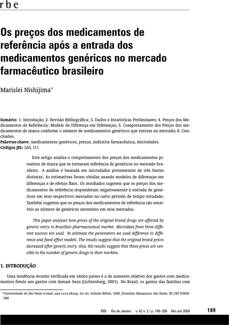 Comportamento dos Preços dos medicamentos de marca conforme o número de medicamentos genéricos que entram no mercado; 6. Conclusões.