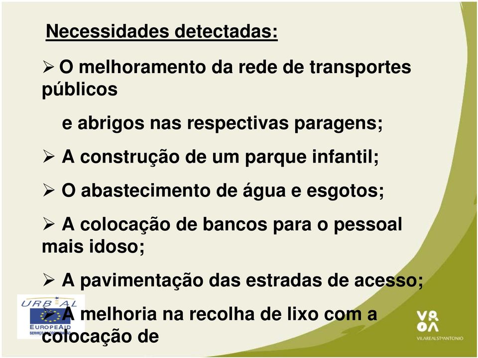 abastecimento de água e esgotos; A colocação de bancos para o pessoal mais