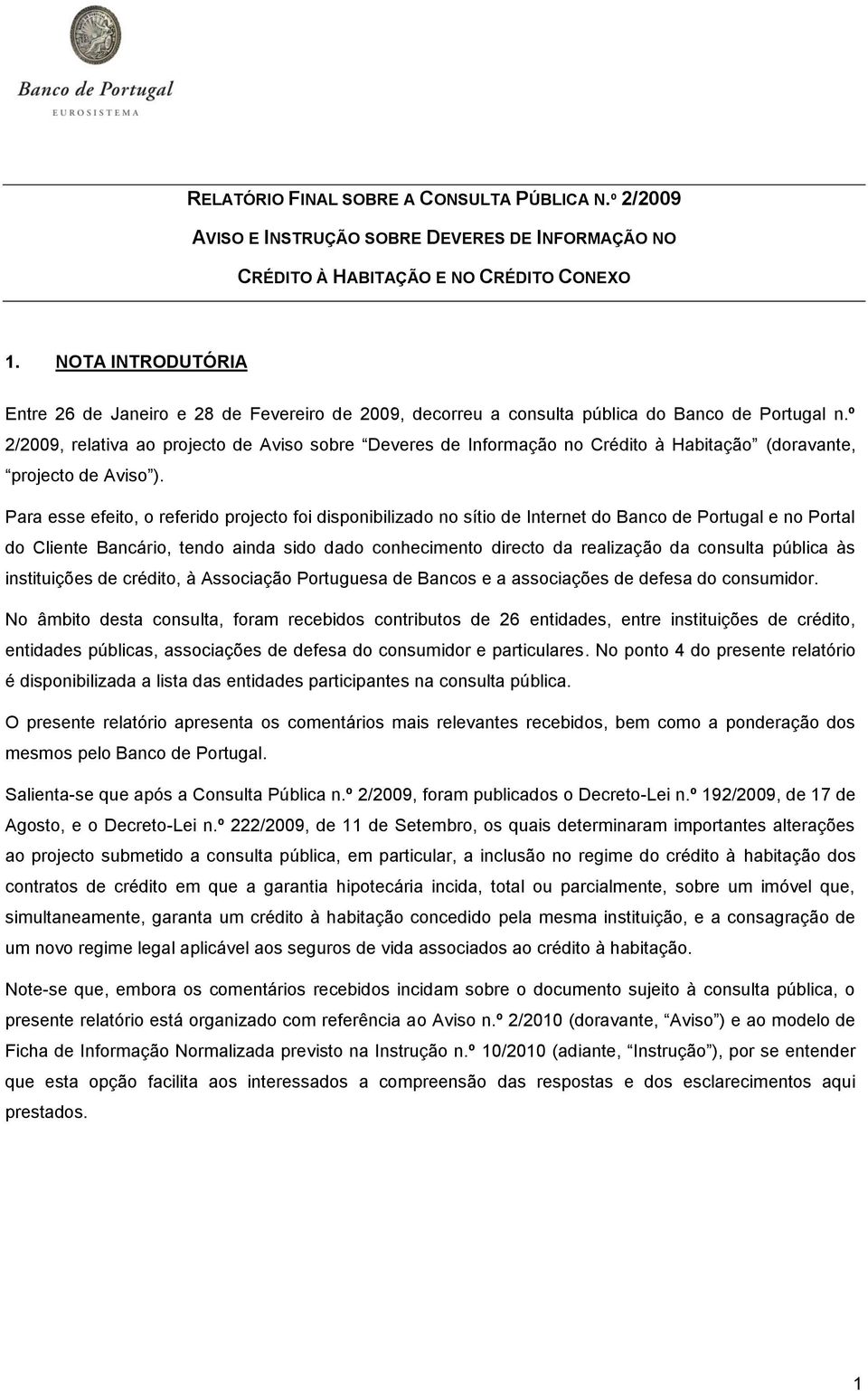 º 2/2009, relativa ao projecto de Aviso sobre Deveres de Informação no Crédito à Habitação (doravante, projecto de Aviso ).