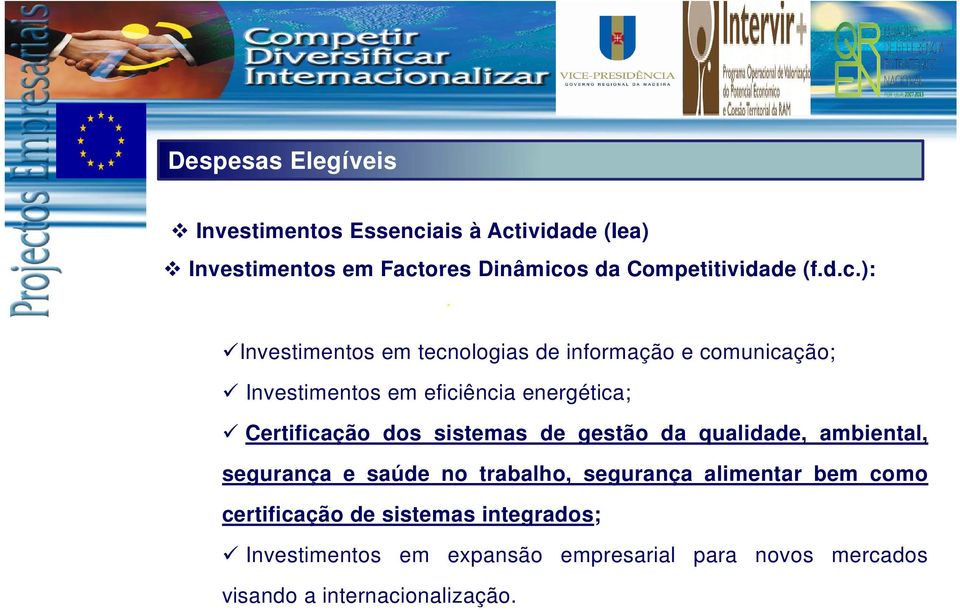 ): Investimentos em tecnologias de informação e comunicação; Investimentos em eficiência energética; Certificação dos