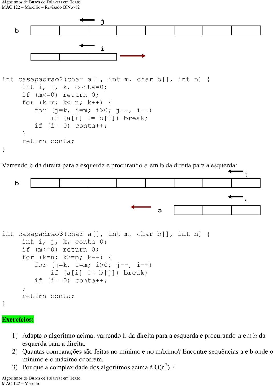 if (m<=0) return 0; for (k=n; k>=m; k--) { for (j=k, i=m; i>0; j--, i--) if ([i]!