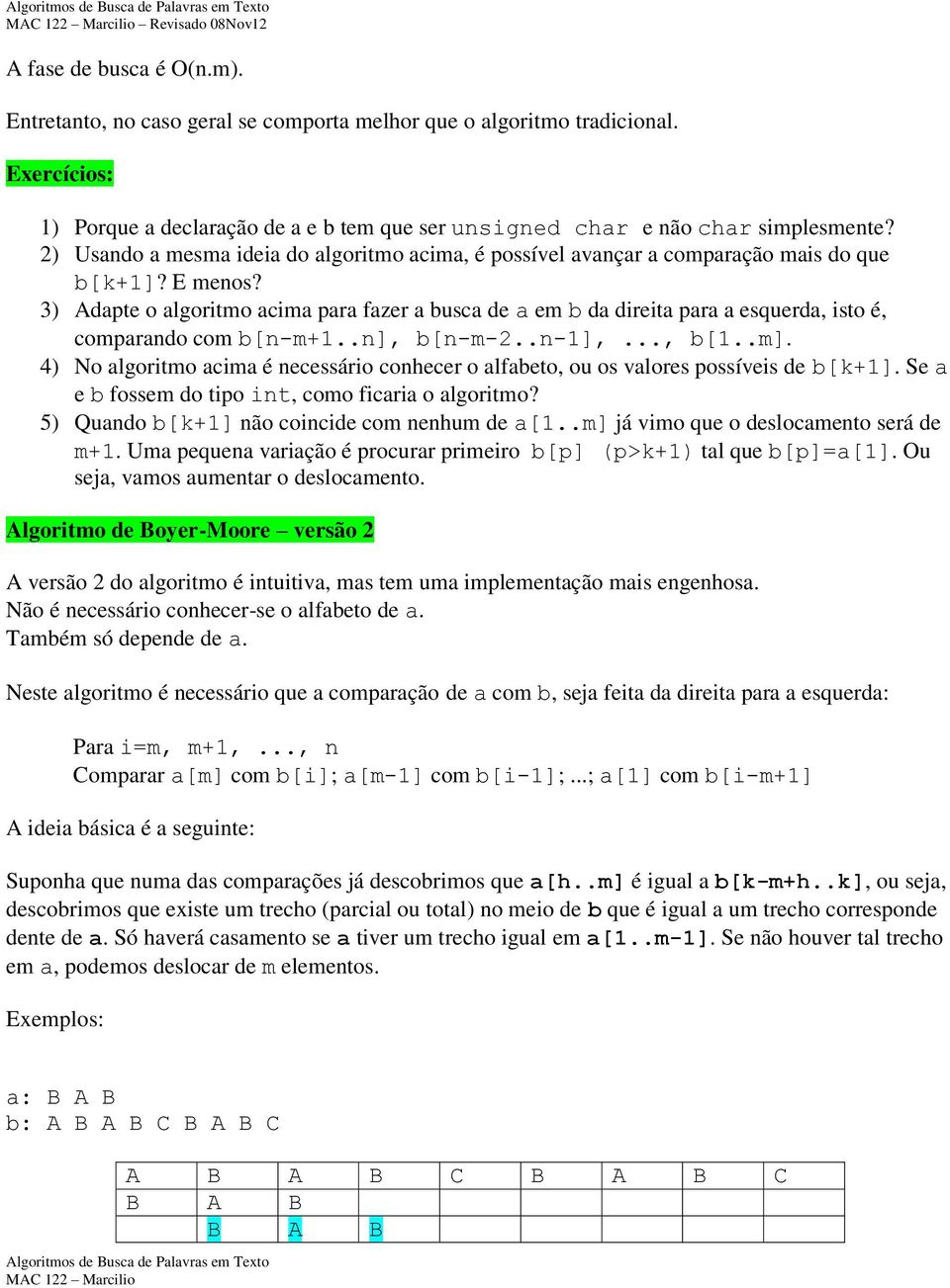 .n-1],..., b[1..m]. 4) No lgoritmo cim é necessário conhecer o lfbeto, ou os vlores possíveis de b[k+1]. Se e b fossem do tipo int, como ficri o lgoritmo?