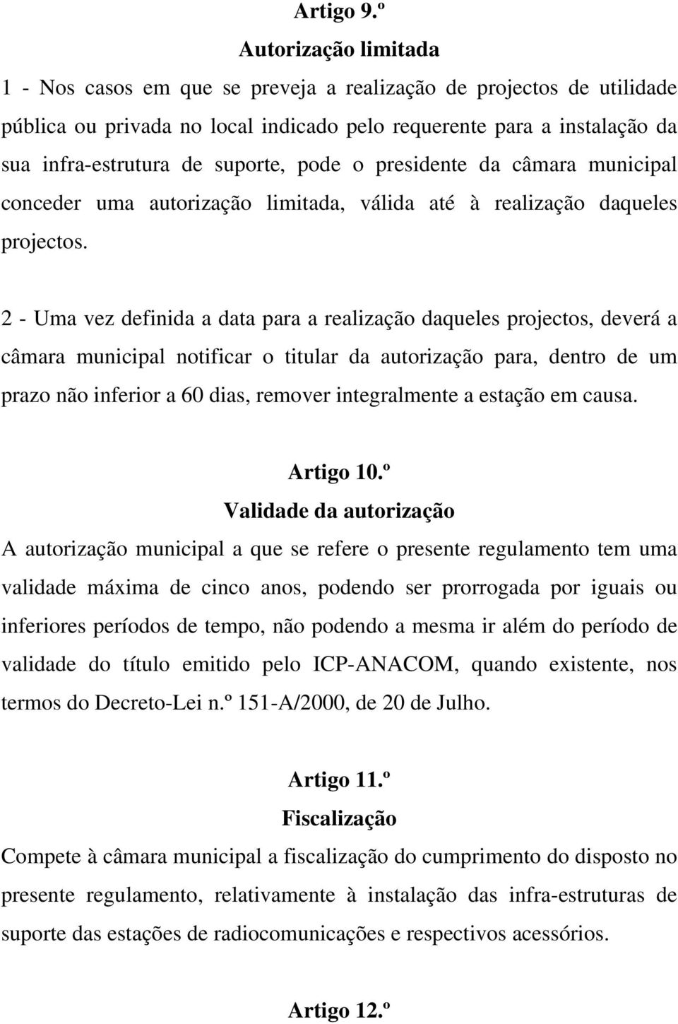 pode o presidente da câmara municipal conceder uma autorização limitada, válida até à realização daqueles projectos.