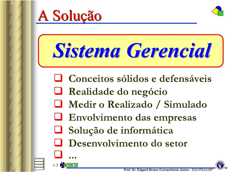 Realizado / Simulado ❹ Envolvimento das empresas ❹