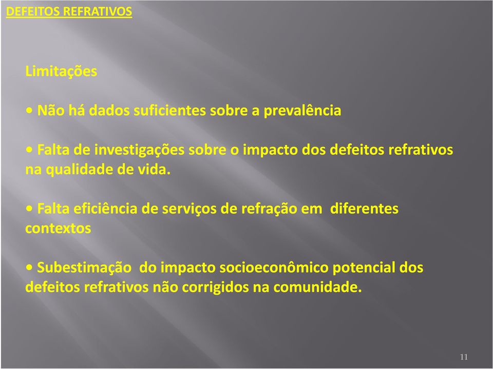 Falta eficiência de serviços de refração em diferentes contextos Subestimação do