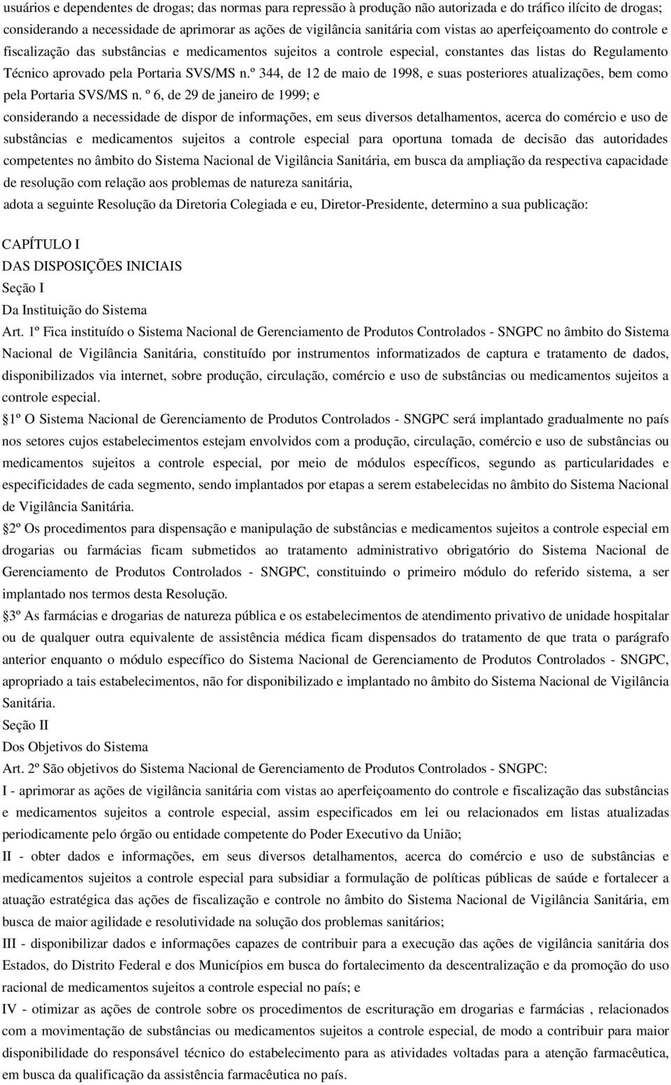 º 344, de 12 de maio de 1998, e suas posteriores atualizações, bem como pela Portaria SVS/MS n.