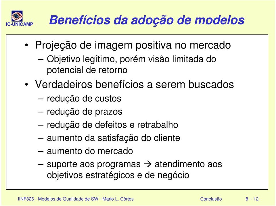 redução de defeitos e retrabalho aumento da satisfação do cliente aumento do mercado suporte aos programas