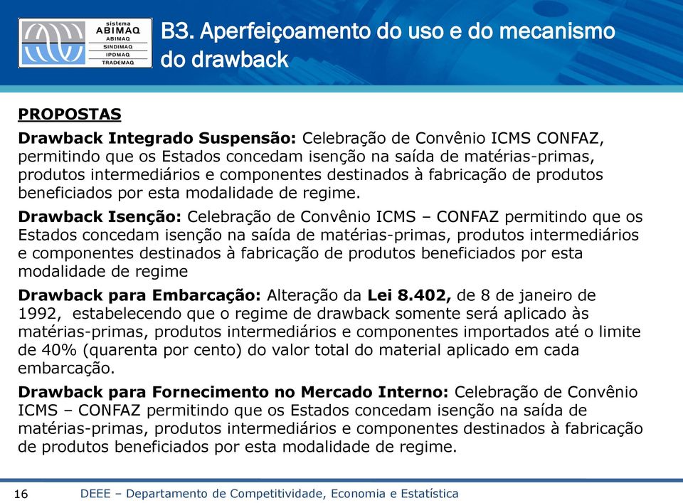 Drawback Isenção: Celebração de Convênio ICMS CONFAZ permitindo que os Estados concedam isenção na saída de matérias-primas, produtos intermediários e componentes destinados à fabricação de produtos