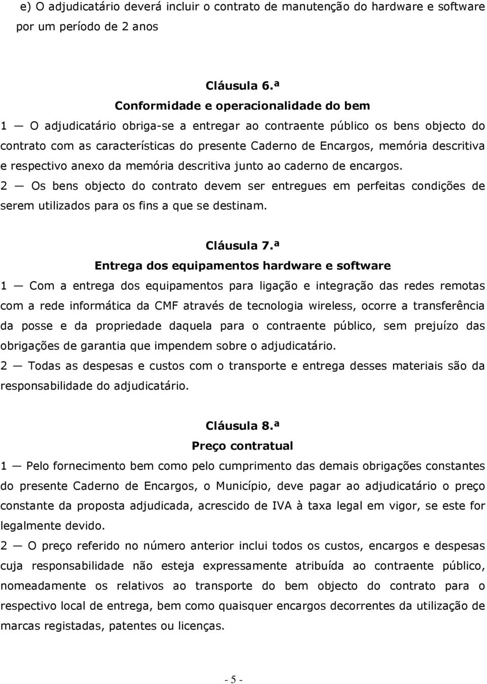 descritiva e respectivo anexo da memória descritiva junto ao caderno de encargos.