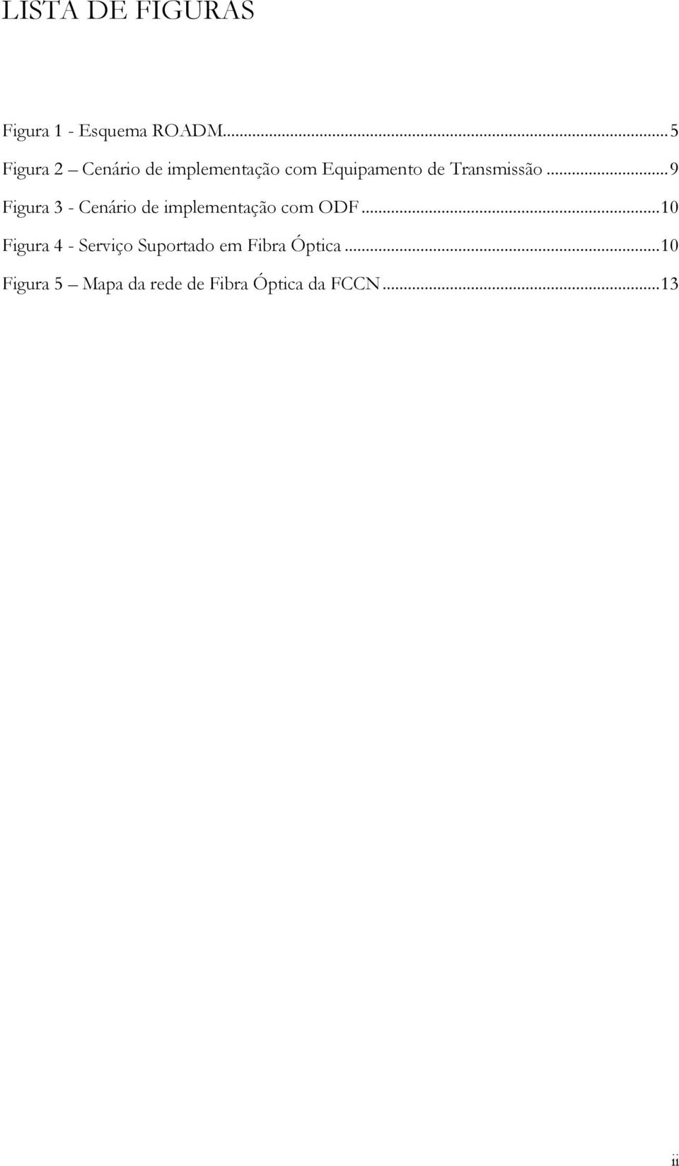 Transmissão... 9 Figura 3 - Cenário de implementação com ODF.