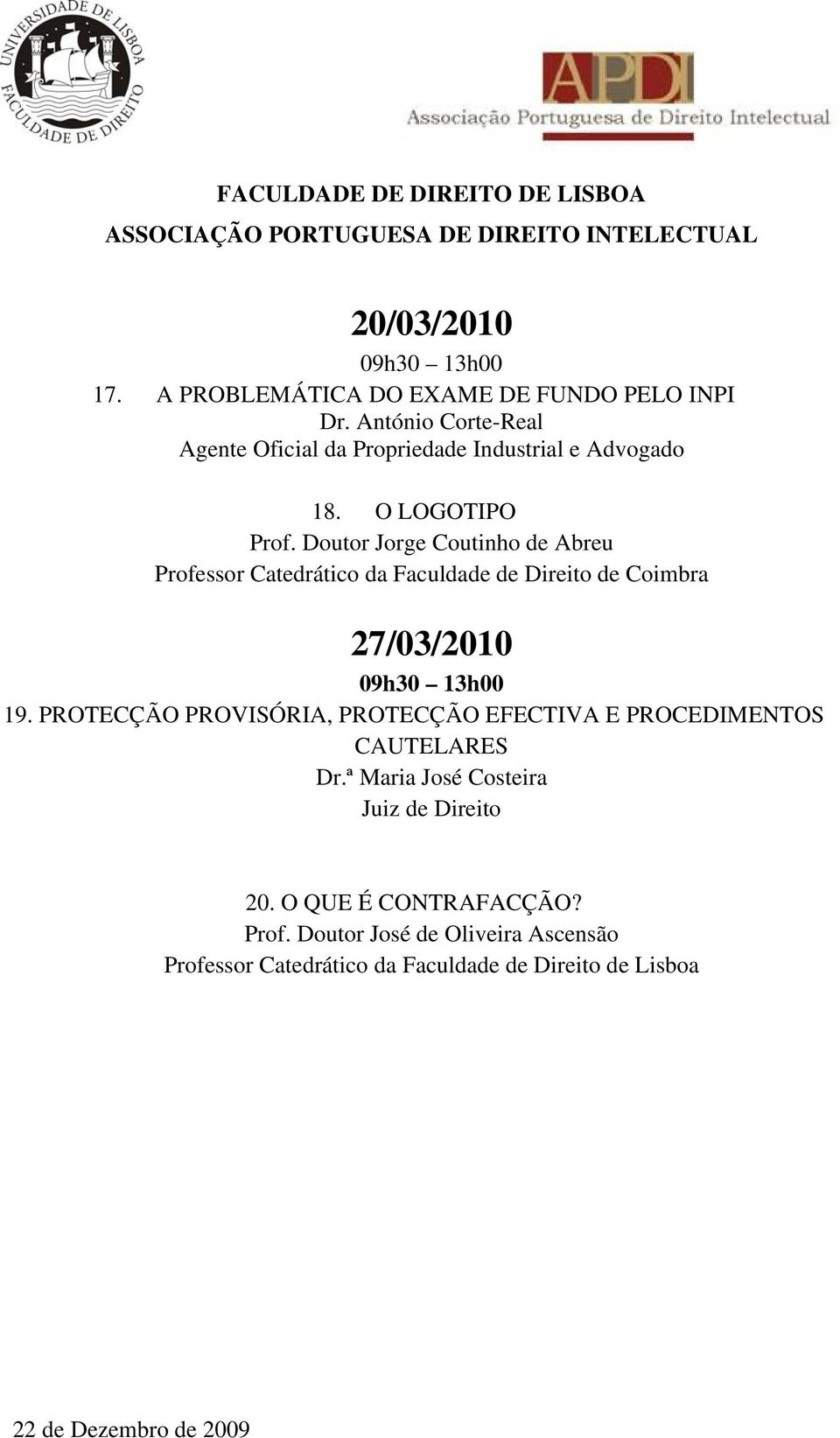 Doutor Jorge Coutinho de Abreu Professor Catedrático da Faculdade de Direito de Coimbra 27/03/2010 19.