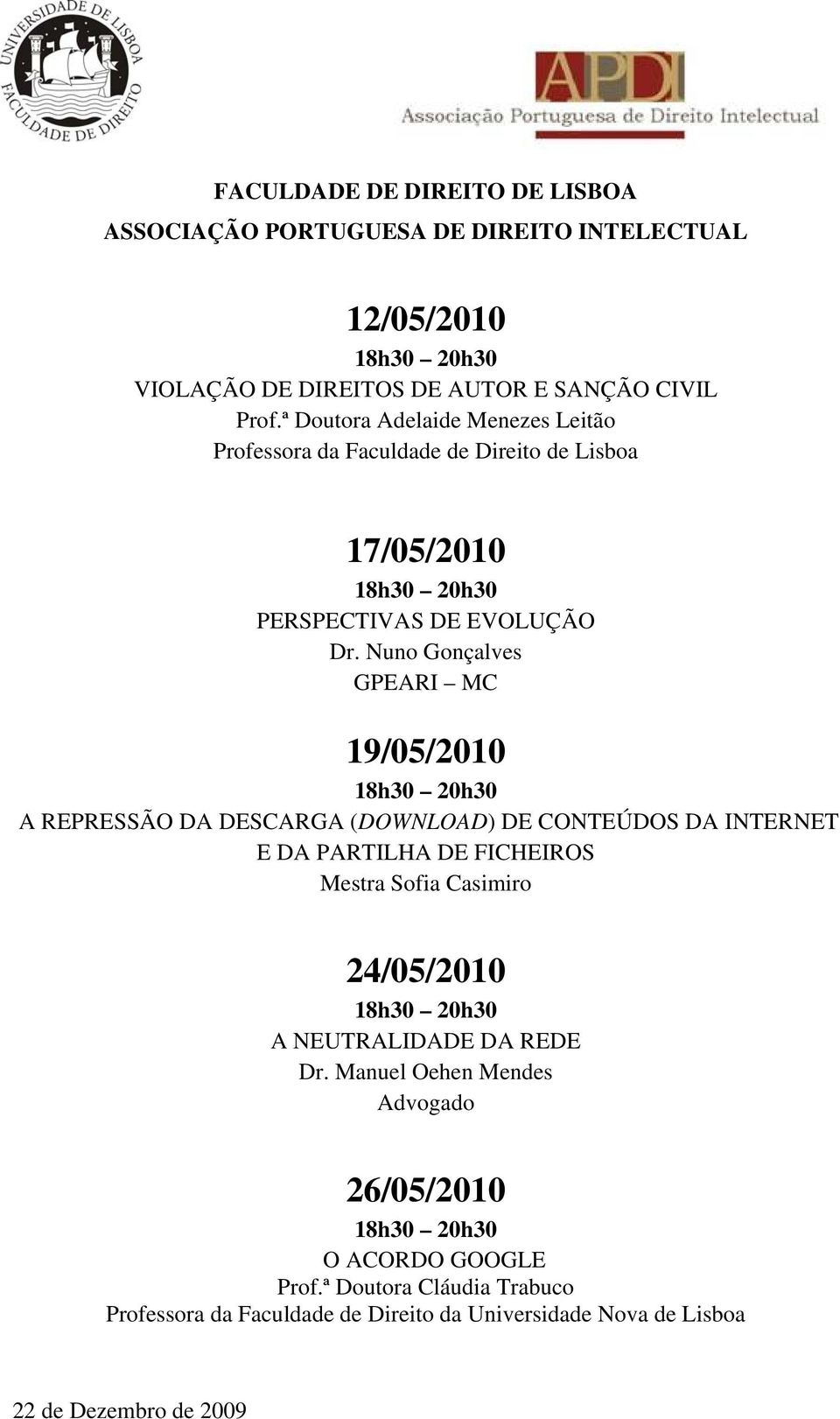 Nuno Gonçalves GPEARI MC 19/05/2010 A REPRESSÃO DA DESCARGA (DOWNLOAD) DE CONTEÚDOS DA INTERNET E DA PARTILHA DE FICHEIROS