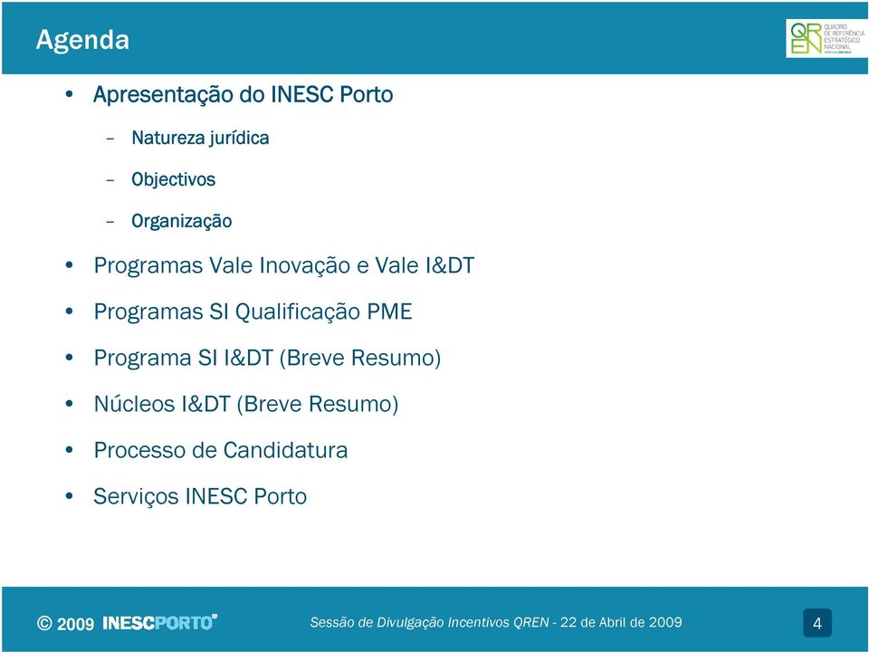 Programas SI Qualificação PME Programa SI I&DT (Breve Resumo)