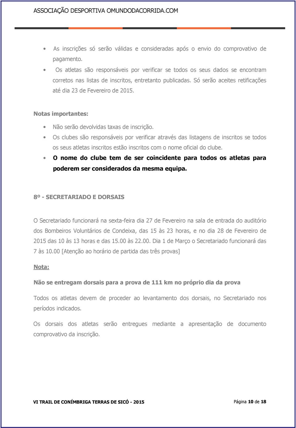 Notas importantes: Não serão devolvidas taxas de inscrição.