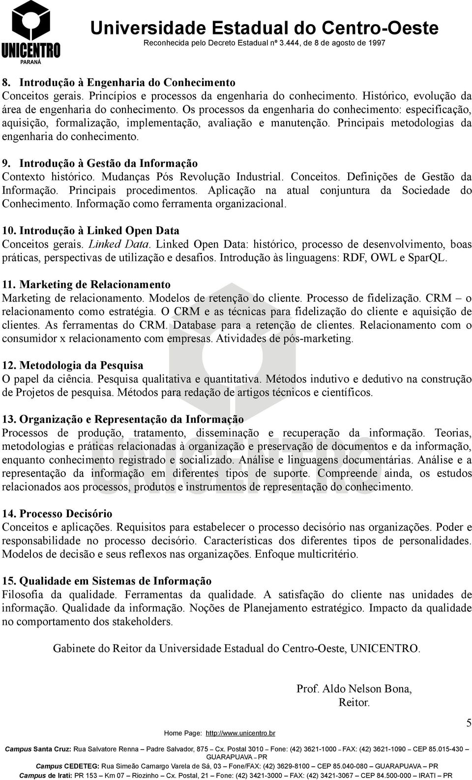 Introdução à Gestão da Informação Contexto histórico. Mudanças Pós Revolução Industrial. Conceitos. Definições de Gestão da Informação. Principais procedimentos.