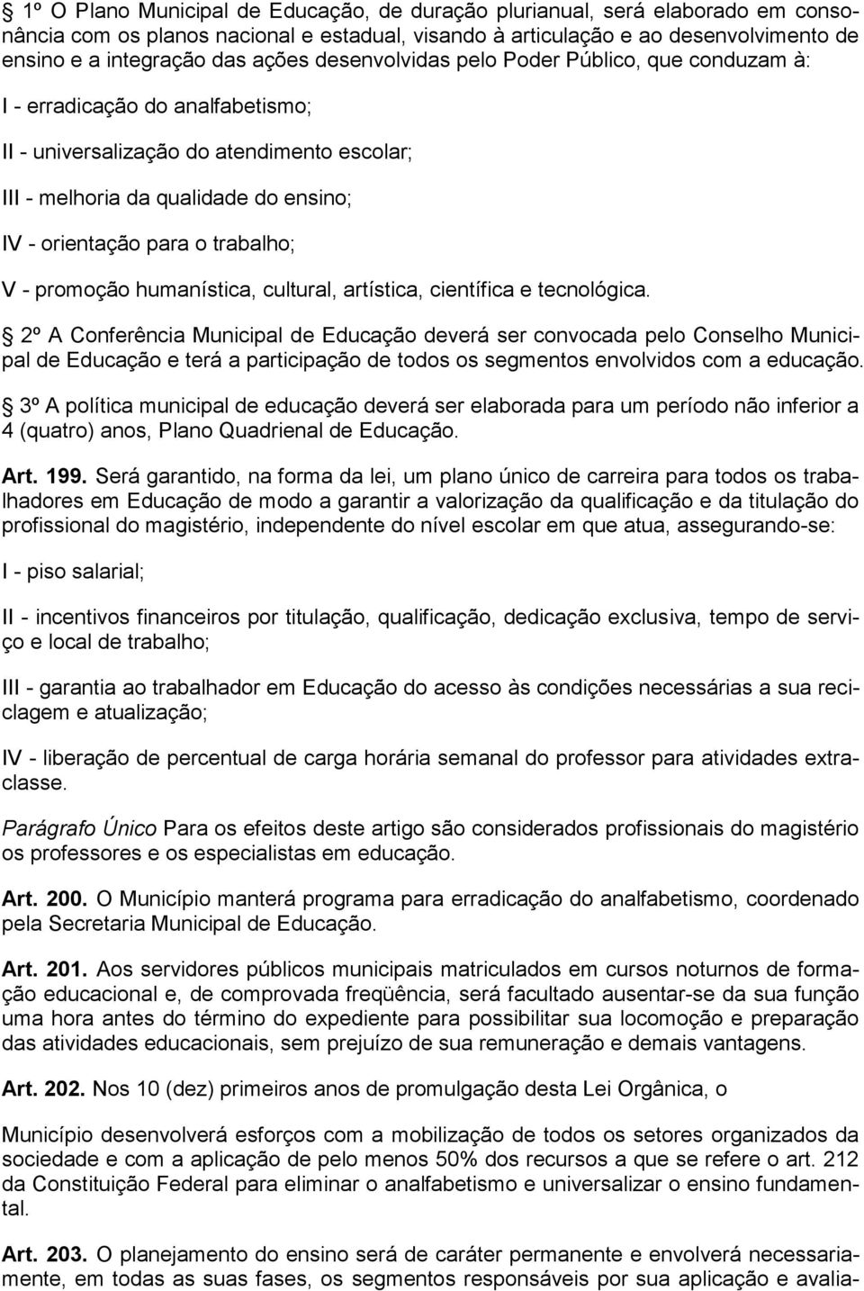 trabalho; V - promoção humanística, cultural, artística, científica e tecnológica.