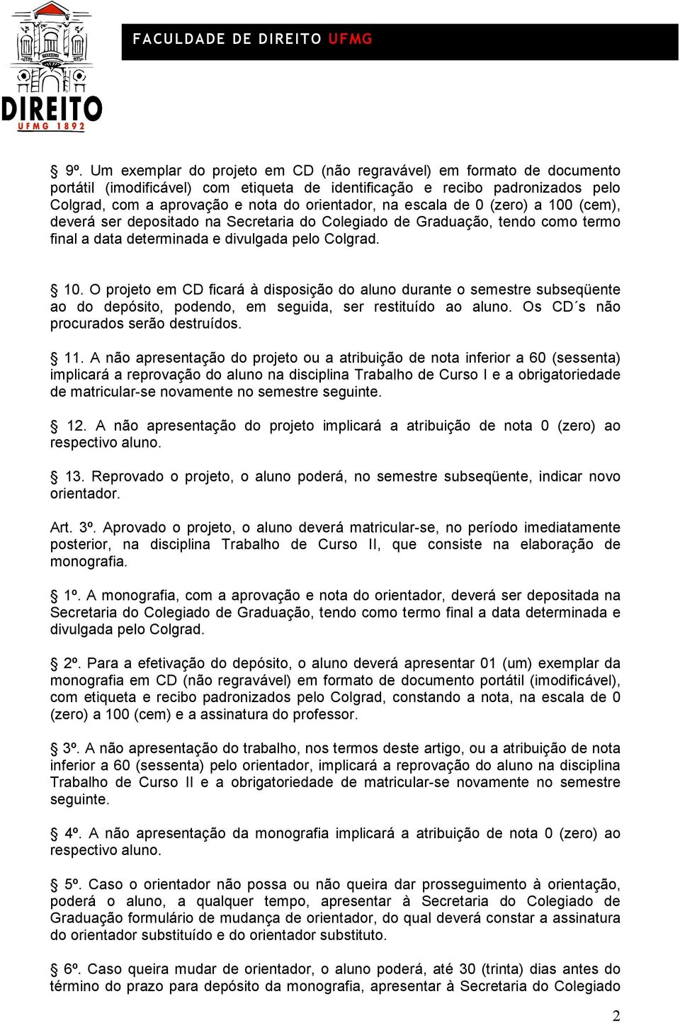 Os CD s não procurados serão destruídos. 11.