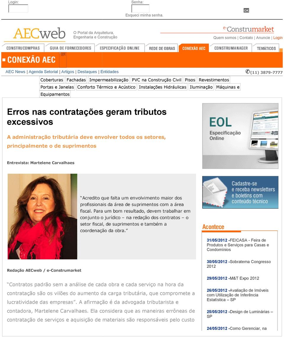 Pisos Revestimentos Portas e Janelas Conforto Térmico e Acústico Instalações Hidráulicas Iluminação Máquinas e Equipamentos (11) 3879-7777 Erros nas contratações geram tributos excessivos A