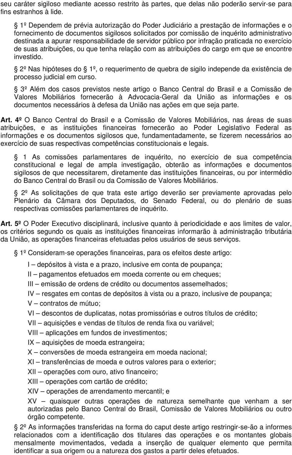 responsabilidade de servidor público por infração praticada no exercício de suas atribuições, ou que tenha relação com as atribuições do cargo em que se encontre investido.