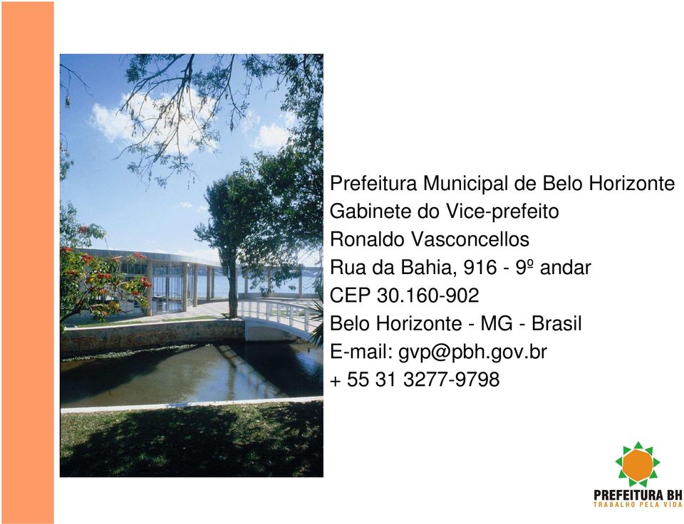 Bahia, 916-9º andar CEP 30.
