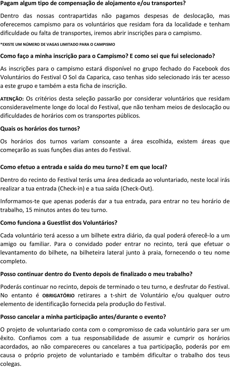 abrir inscrições para o campismo. *EXISTE UM NÚMERO DE VAGAS LIMITADO PARA O CAMPISMO Como faço a minha inscrição para o Campismo? E como sei que fui selecionado?