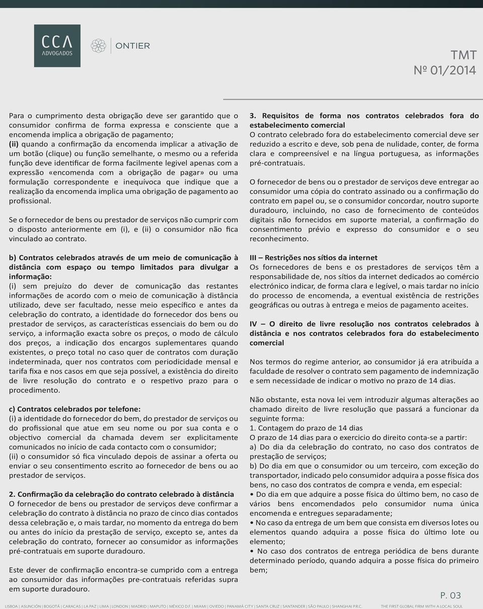 uma formulação correspondente e inequívoca que indique que a realização da encomenda implica uma obrigação de pagamento ao profissional.